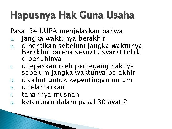 Hapusnya Hak Guna Usaha Pasal 34 UUPA menjelaskan bahwa a. jangka waktunya berakhir b.