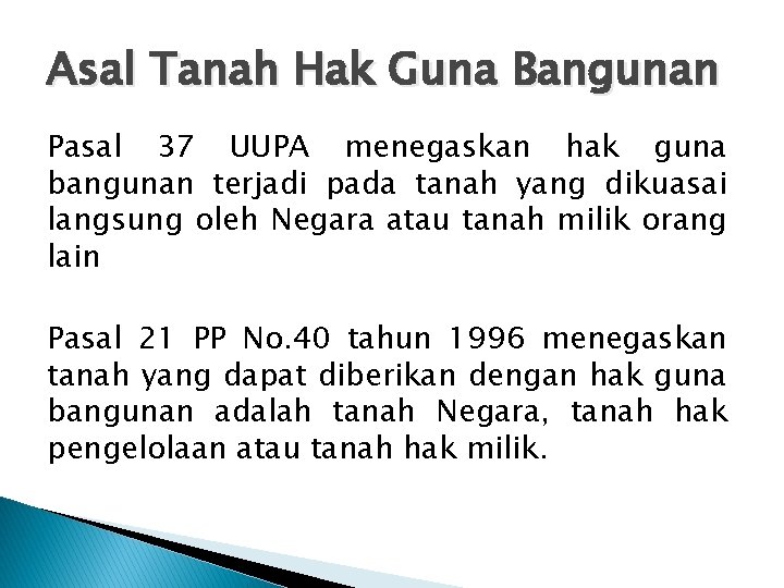 Asal Tanah Hak Guna Bangunan Pasal 37 UUPA menegaskan hak guna bangunan terjadi pada