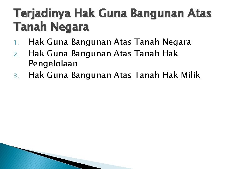 Terjadinya Hak Guna Bangunan Atas Tanah Negara 1. 2. 3. Hak Guna Bangunan Atas