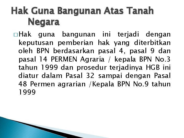 Hak Guna Bangunan Atas Tanah Negara � Hak guna bangunan ini terjadi dengan keputusan