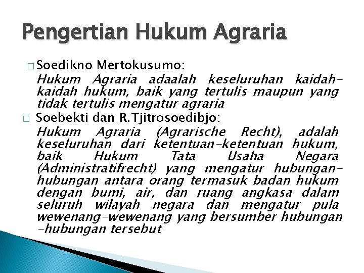 Pengertian Hukum Agraria � Soedikno Mertokusumo: Hukum Agraria adaalah keseluruhan kaidah hukum, baik yang