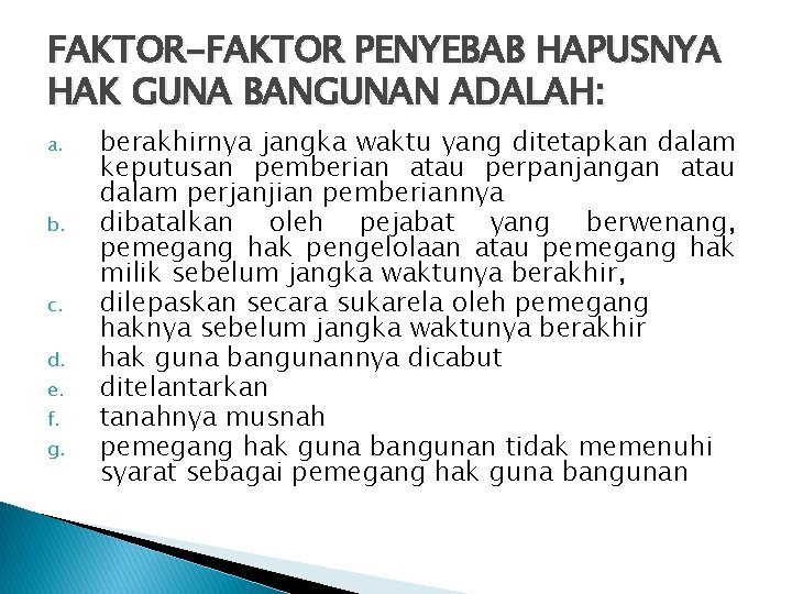 FAKTOR-FAKTOR PENYEBAB HAPUSNYA HAK GUNA BANGUNAN ADALAH: a. b. c. d. e. f. g.