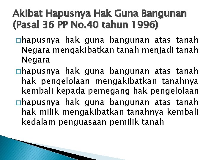 Akibat Hapusnya Hak Guna Bangunan (Pasal 36 PP No. 40 tahun 1996) � hapusnya