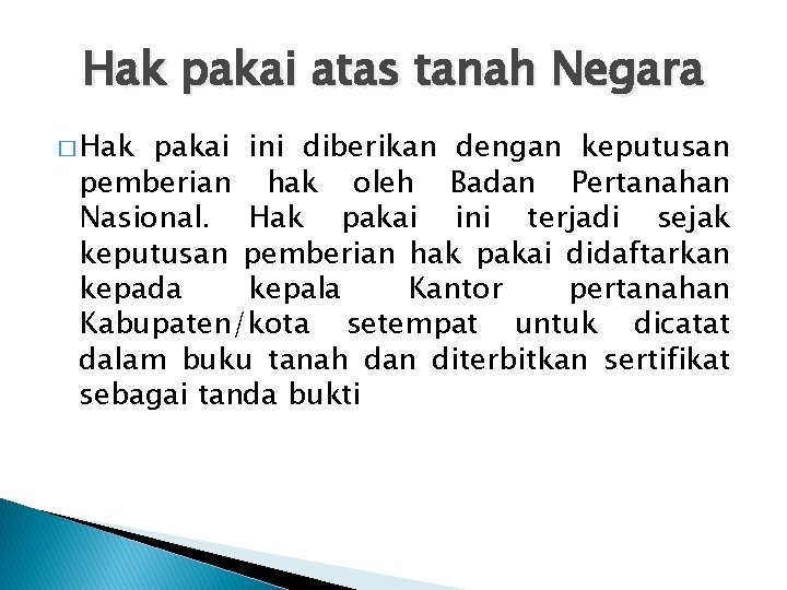 Hak pakai atas tanah Negara � Hak pakai ini diberikan dengan keputusan pemberian hak