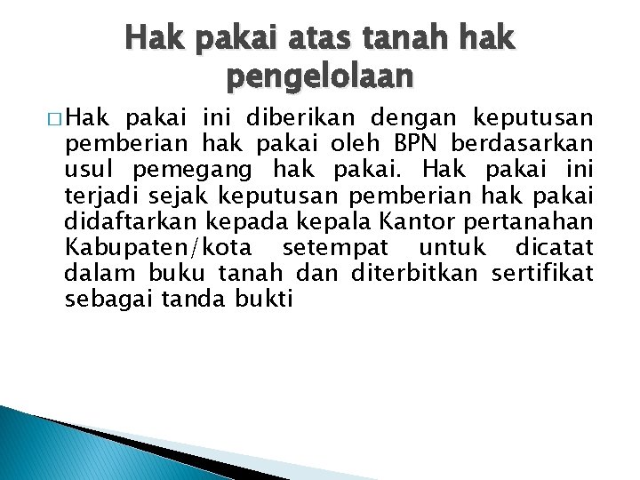 � Hak pakai atas tanah hak pengelolaan pakai ini diberikan dengan keputusan pemberian hak