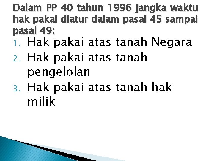 Dalam PP 40 tahun 1996 jangka waktu hak pakai diatur dalam pasal 45 sampai