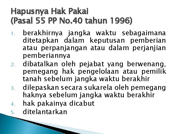 Hapusnya Hak Pakai (Pasal 55 PP No. 40 tahun 1996) 1. 2. 3. 4.