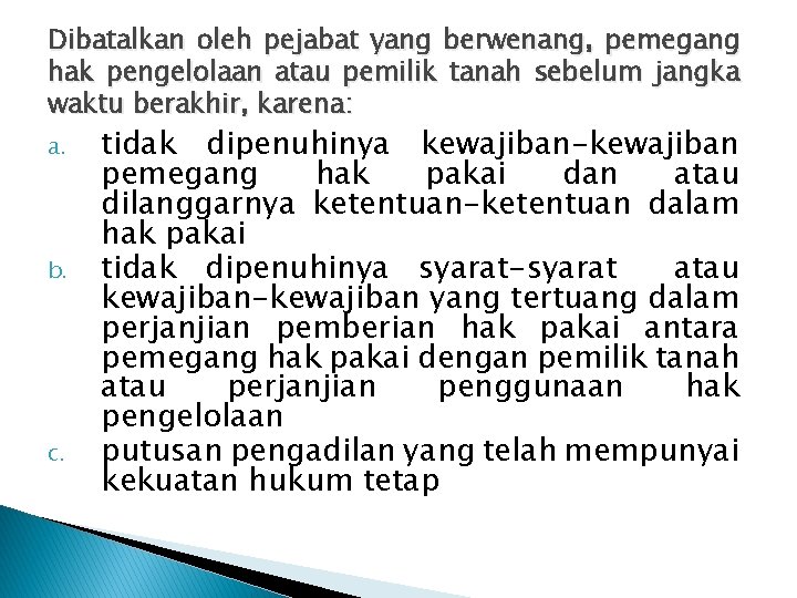 Dibatalkan oleh pejabat yang berwenang, pemegang hak pengelolaan atau pemilik tanah sebelum jangka waktu