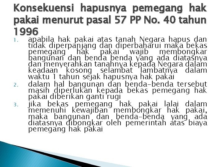 Konsekuensi hapusnya pemegang hak pakai menurut pasal 57 PP No. 40 tahun 1996 1.