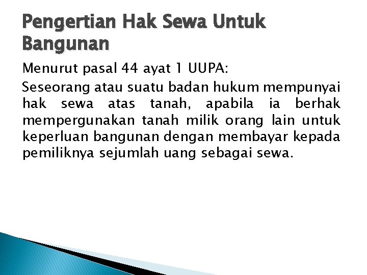 Pengertian Hak Sewa Untuk Bangunan Menurut pasal 44 ayat 1 UUPA: Seseorang atau suatu