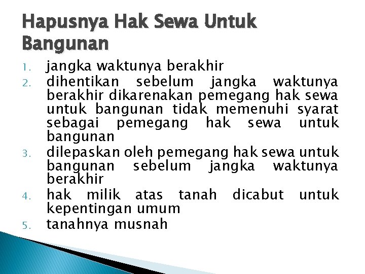 Hapusnya Hak Sewa Untuk Bangunan 1. 2. 3. 4. 5. jangka waktunya berakhir dihentikan