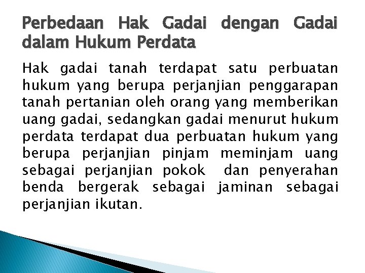 Perbedaan Hak Gadai dengan Gadai dalam Hukum Perdata Hak gadai tanah terdapat satu perbuatan