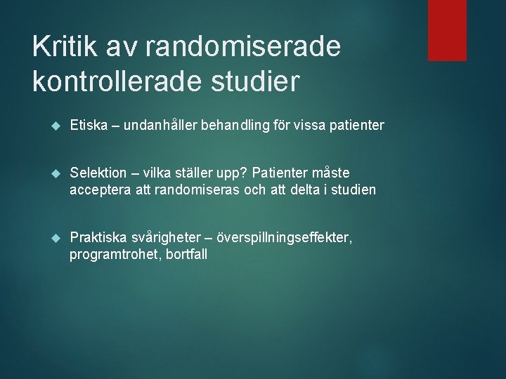 Kritik av randomiserade kontrollerade studier Etiska – undanhåller behandling för vissa patienter Selektion –