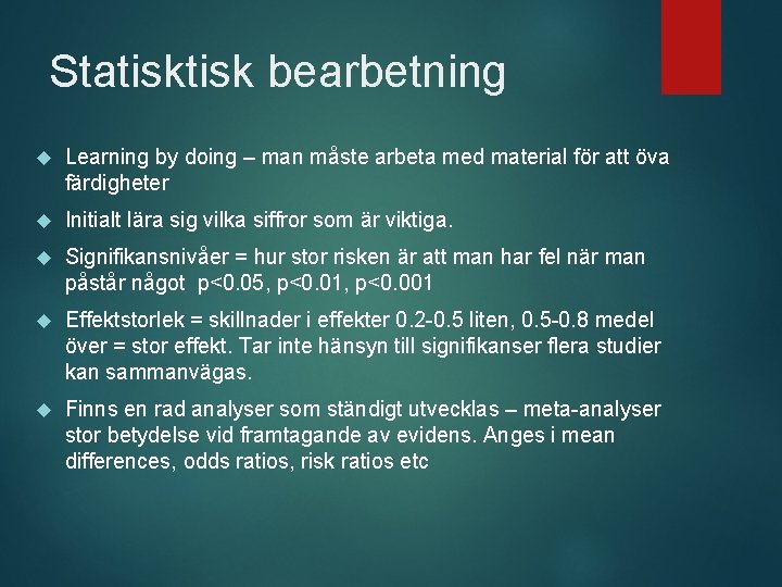 Statisk bearbetning Learning by doing – man måste arbeta med material för att öva