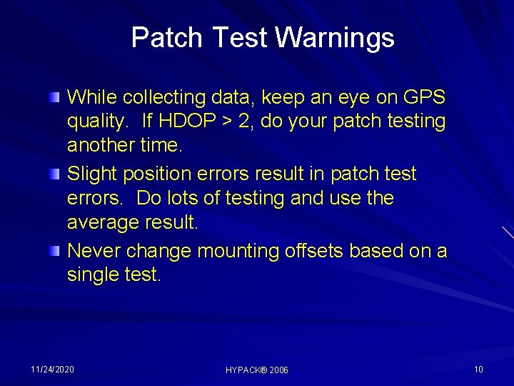 Patch Test Warnings While collecting data, keep an eye on GPS quality. If HDOP