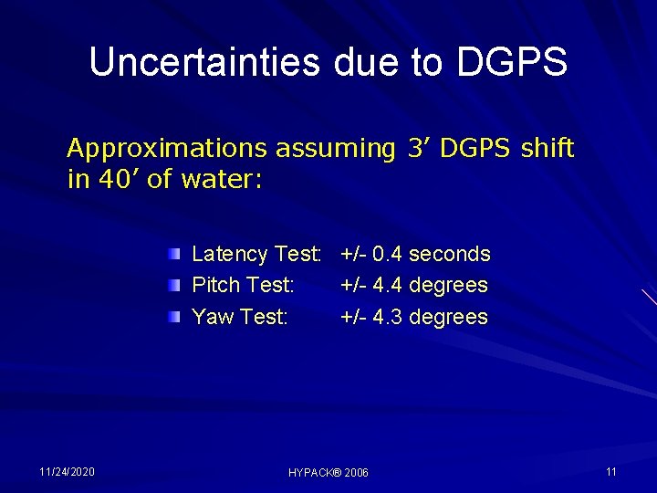 Uncertainties due to DGPS Approximations assuming 3’ DGPS shift in 40’ of water: Latency