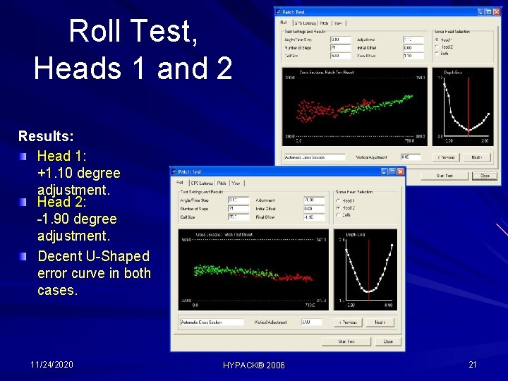 Roll Test, Heads 1 and 2 Results: Head 1: +1. 10 degree adjustment. Head