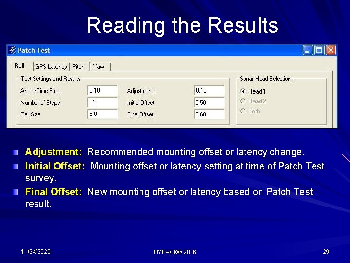 Reading the Results Adjustment: Recommended mounting offset or latency change. Initial Offset: Mounting offset