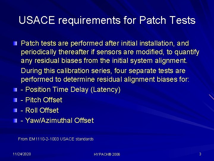 USACE requirements for Patch Tests Patch tests are performed after initial installation, and periodically