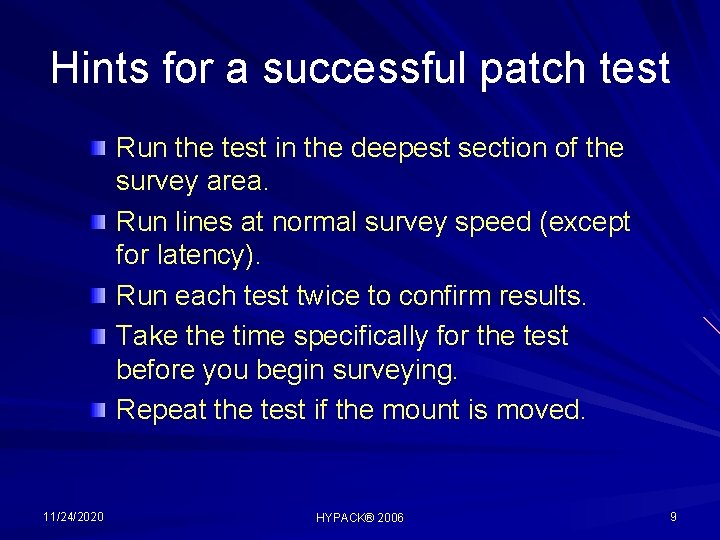 Hints for a successful patch test Run the test in the deepest section of