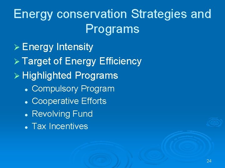 Energy conservation Strategies and Programs Ø Energy Intensity Ø Target of Energy Efficiency Ø