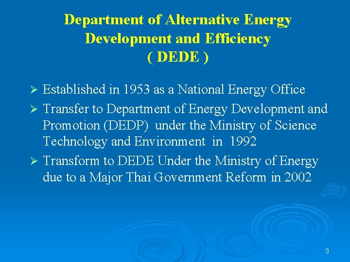 Department of Alternative Energy Development and Efficiency ( DEDE ) Established in 1953 as