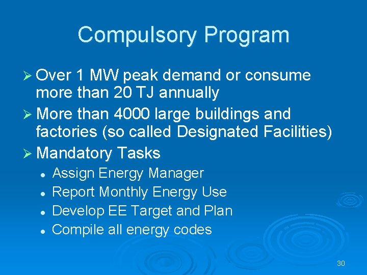 Compulsory Program Ø Over 1 MW peak demand or consume more than 20 TJ