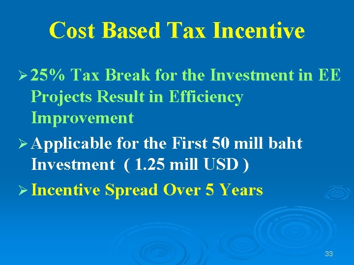 Cost Based Tax Incentive Ø 25% Tax Break for the Investment in EE Projects