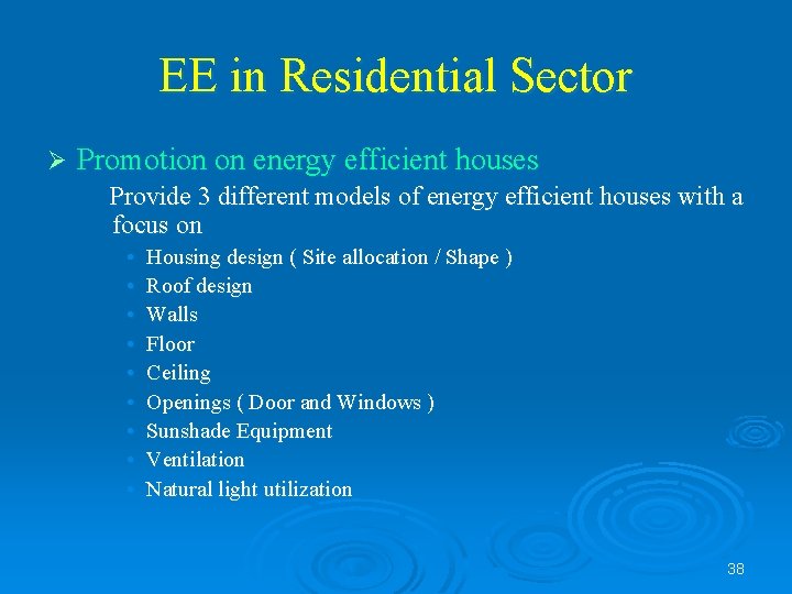 EE in Residential Sector Ø Promotion on energy efficient houses Provide 3 different models
