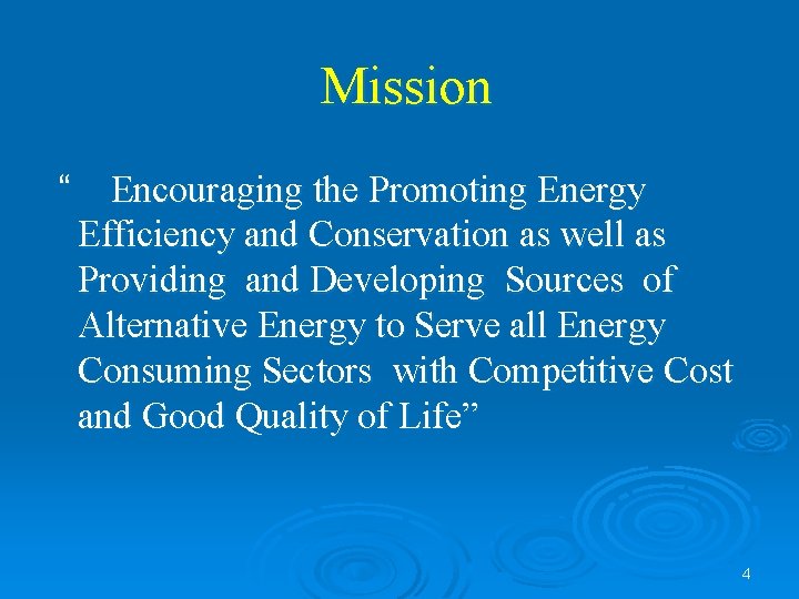 Mission “ Encouraging the Promoting Energy Efficiency and Conservation as well as Providing and