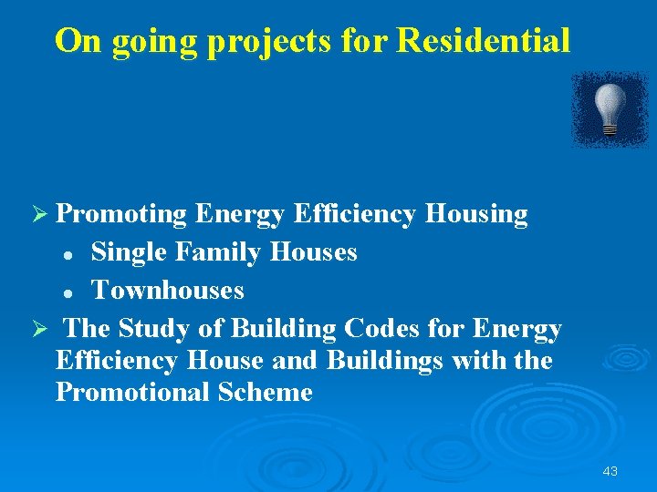 On going projects for Residential Ø Promoting Energy Efficiency Housing Single Family Houses l