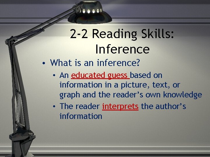 2 -2 Reading Skills: Inference • What is an inference? • An educated guess