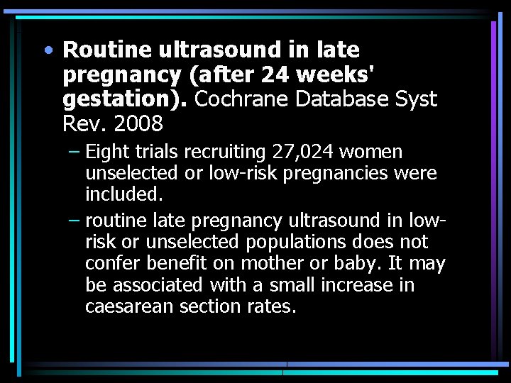  • Routine ultrasound in late pregnancy (after 24 weeks' gestation). Cochrane Database Syst