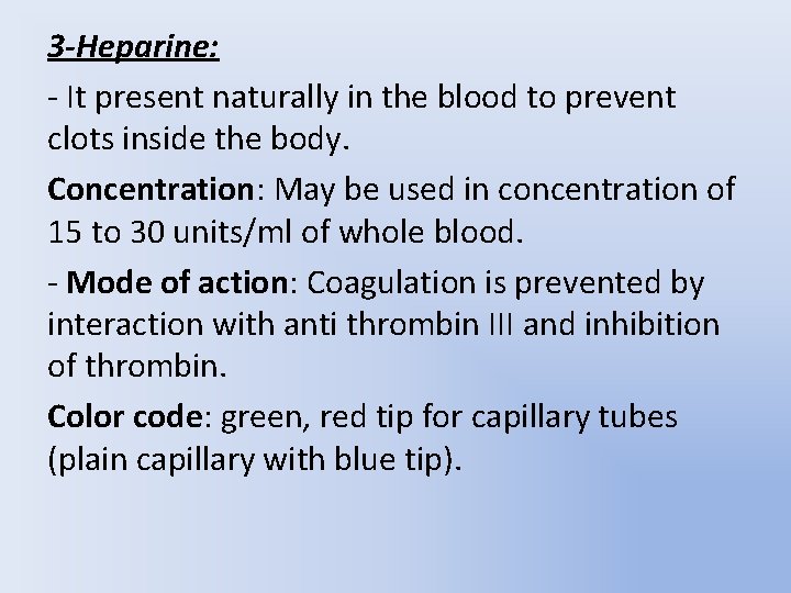 3 -Heparine: - It present naturally in the blood to prevent clots inside the