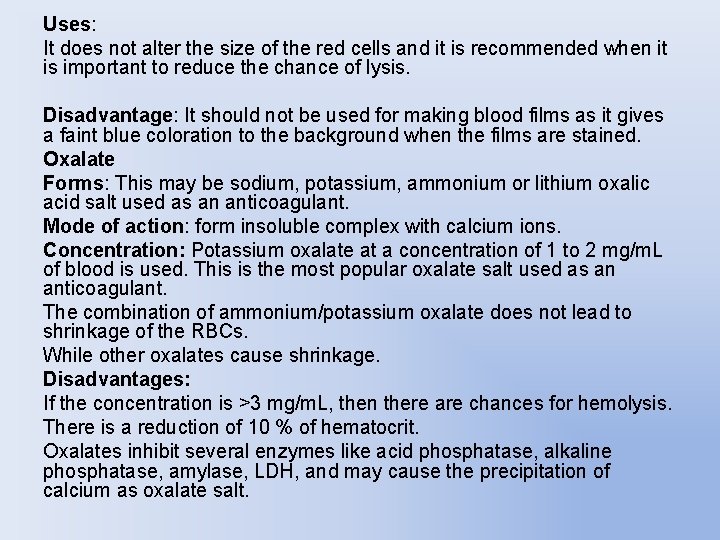 Uses: It does not alter the size of the red cells and it is