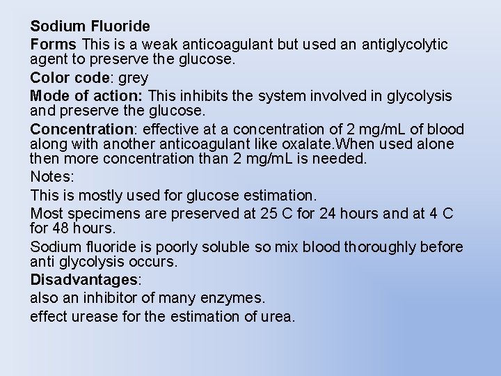 Sodium Fluoride Forms This is a weak anticoagulant but used an antiglycolytic agent to