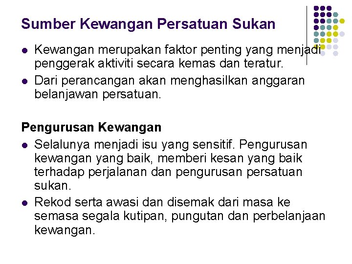 Sumber Kewangan Persatuan Sukan l l Kewangan merupakan faktor penting yang menjadi penggerak aktiviti