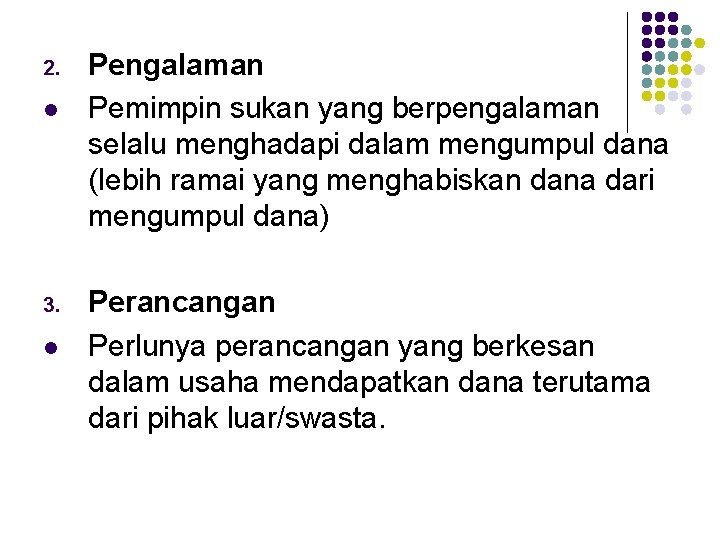 2. l 3. l Pengalaman Pemimpin sukan yang berpengalaman selalu menghadapi dalam mengumpul dana