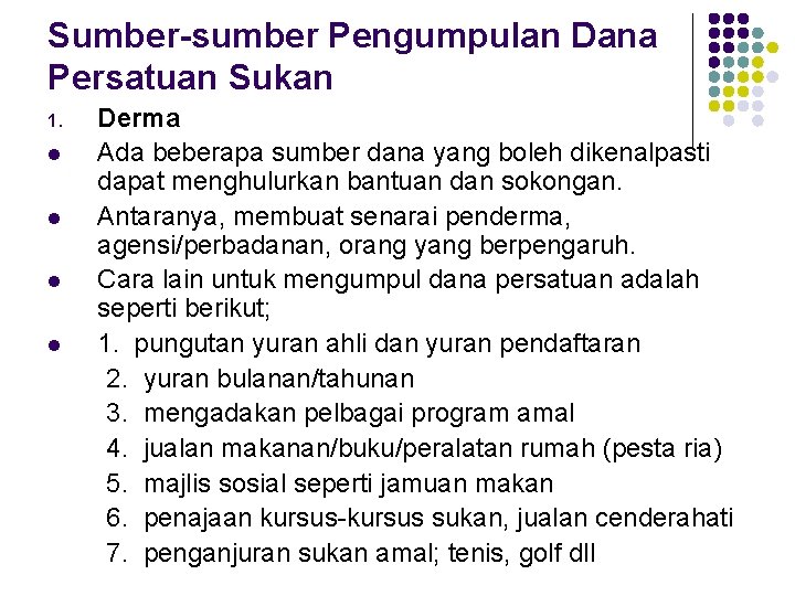 Sumber-sumber Pengumpulan Dana Persatuan Sukan 1. l l Derma Ada beberapa sumber dana yang