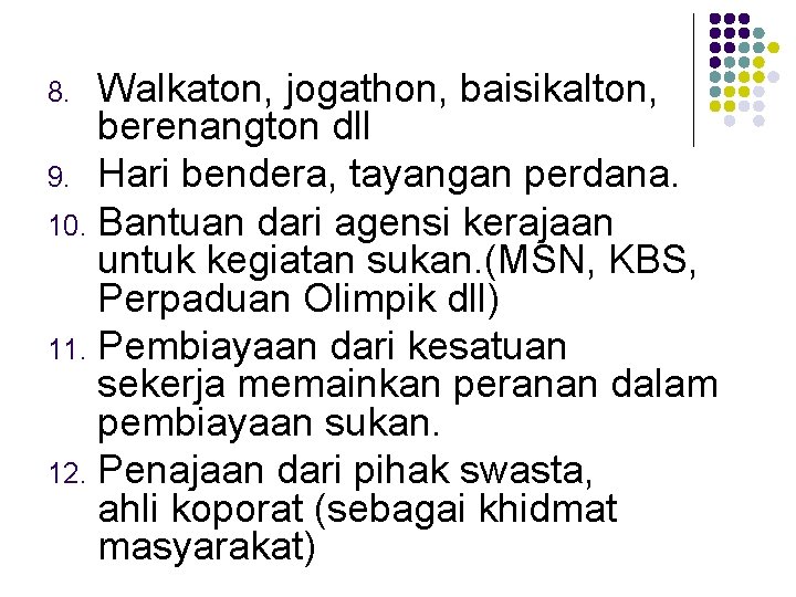 Walkaton, jogathon, baisikalton, berenangton dll 9. Hari bendera, tayangan perdana. 10. Bantuan dari agensi