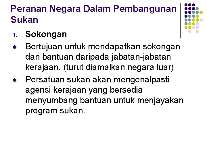 Peranan Negara Dalam Pembangunan Sukan 1. l l Sokongan Bertujuan untuk mendapatkan sokongan dan