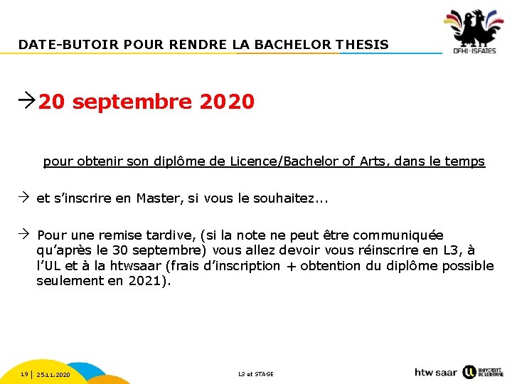 DATE-BUTOIR POUR RENDRE LA BACHELOR THESIS 20 septembre 2020 pour obtenir son diplôme de