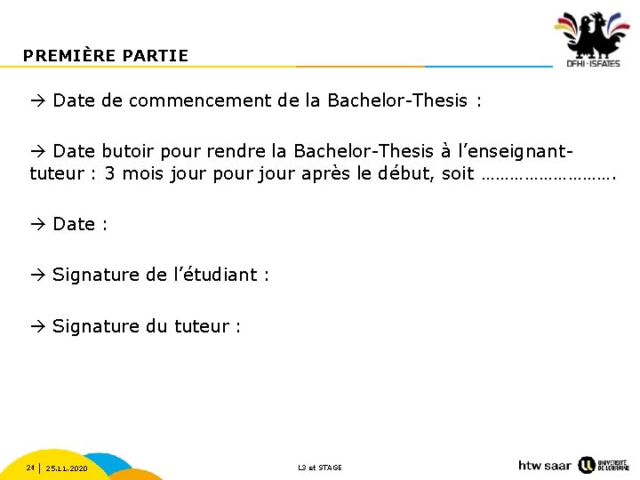 PREMIÈRE PARTIE Date de commencement de la Bachelor-Thesis : Date butoir pour rendre la