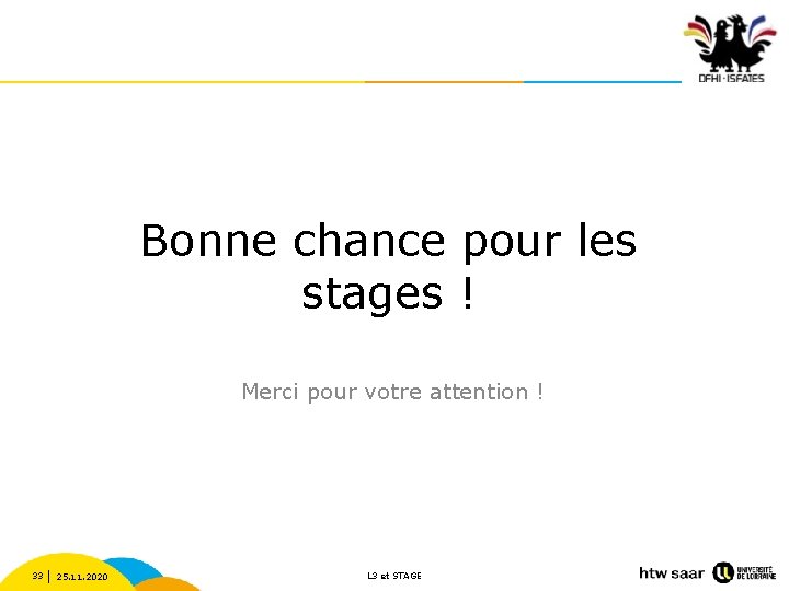 Bonne chance pour les stages ! Merci pour votre attention ! 33 25. 11.