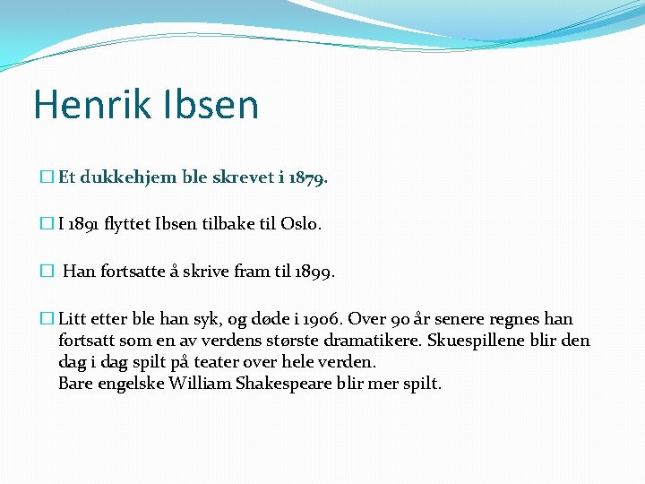Henrik Ibsen � Et dukkehjem ble skrevet i 1879. � I 1891 flyttet Ibsen
