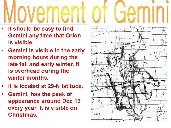  • It should be easy to find Gemini any time that Orion is