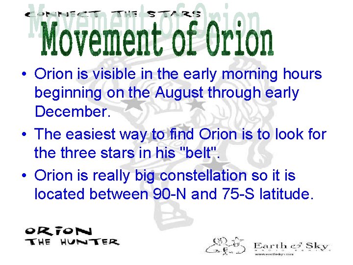  • Orion is visible in the early morning hours beginning on the August