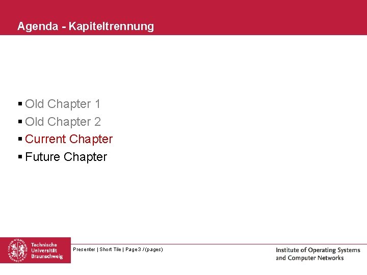 Agenda - Kapiteltrennung § Old Chapter 1 § Old Chapter 2 § Current Chapter