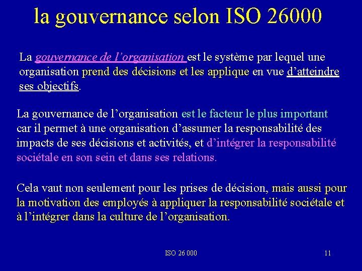  la gouvernance selon ISO 26000 La gouvernance de l’organisation est le système par