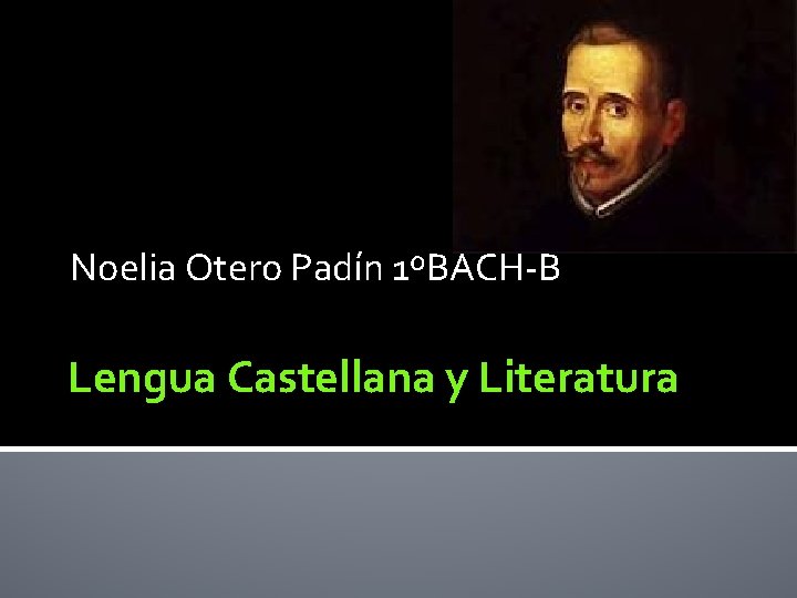 Noelia Otero Padín 1ºBACH-B Lengua Castellana y Literatura 